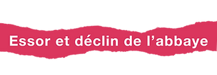 Essor_et_déclin_de_l'abbaye.png