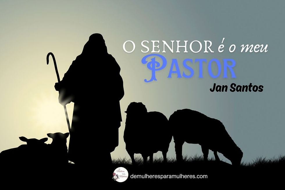 O Senhor é o meu Pastor