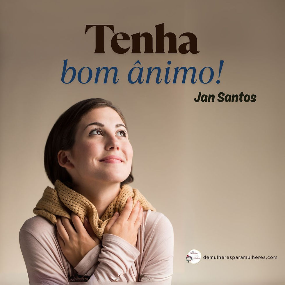 Tenha Bom Ânimo!
