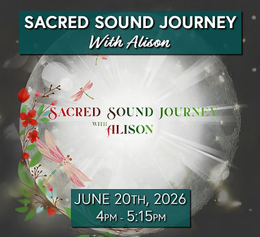 Sacred Sound Journey Alison 6.20.26.jpg