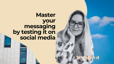 Master your messaging by testing it on social media