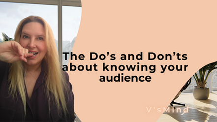 The do’s & don’ts about knowing your audience