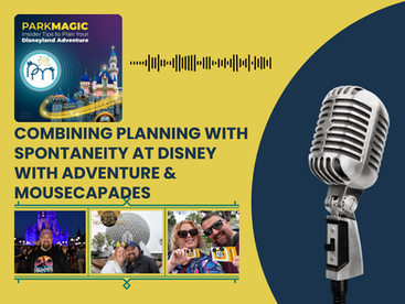 Finding the Perfect Mix of Planning and Spontaneity at Disneyland with Adventure & Mousecapades