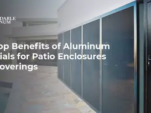 The Top Benefits of Aluminum Materials for Patio Enclosures and Coverings