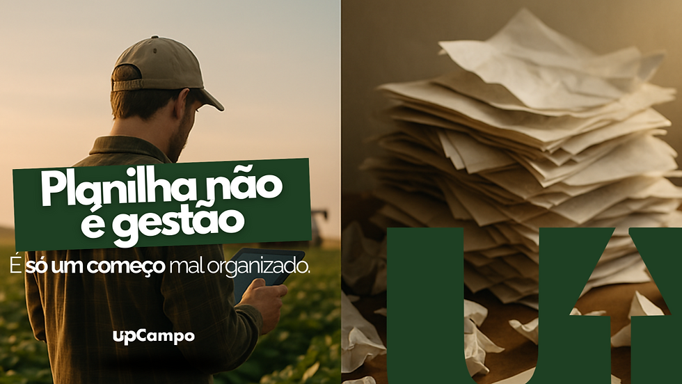 Homem no campo olhando para celular. À direita, pilhas de papéis. Texto: "Planilha não é gestão. É só um começo mal organizado."