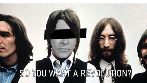So You Say You Wanna Revolution...?