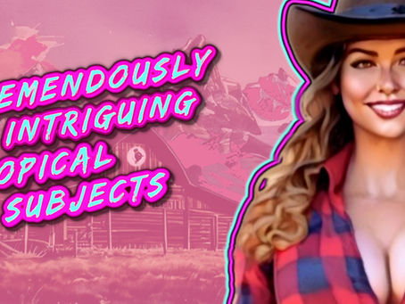 Tremendously Intriguing Topical Subjects - 5.17.24