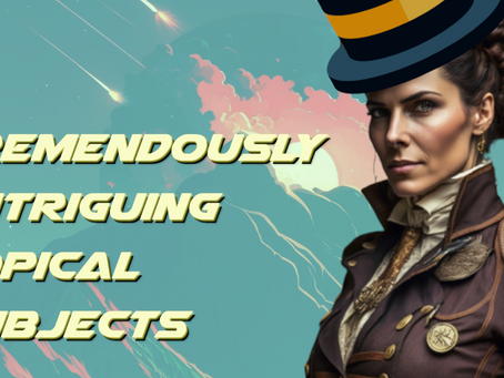 Tremendously Intriguing Topical Subjects - 02.10.23