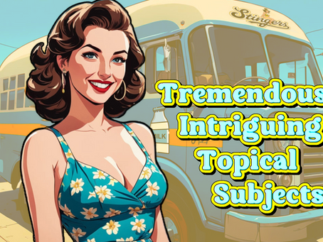 Tremendously Intriguing Topical Subjects - 9.20.24