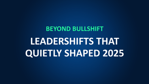 Beyond BullSHIFT: LeaderSHIFTS That Quietly Shaped 2025