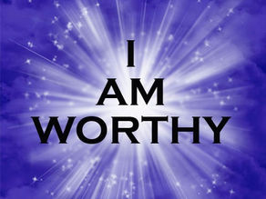 I Am Worthy.