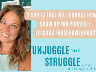 3 Shifts That Will Change How You Show Up for Yourself. Lessons from Powerhouse