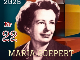 Nobeliste, Personalitet që frymëzon dhe nxit studimet dhe kerkimet.
Maria Goeppert-Mayer – Gruaja fizi
