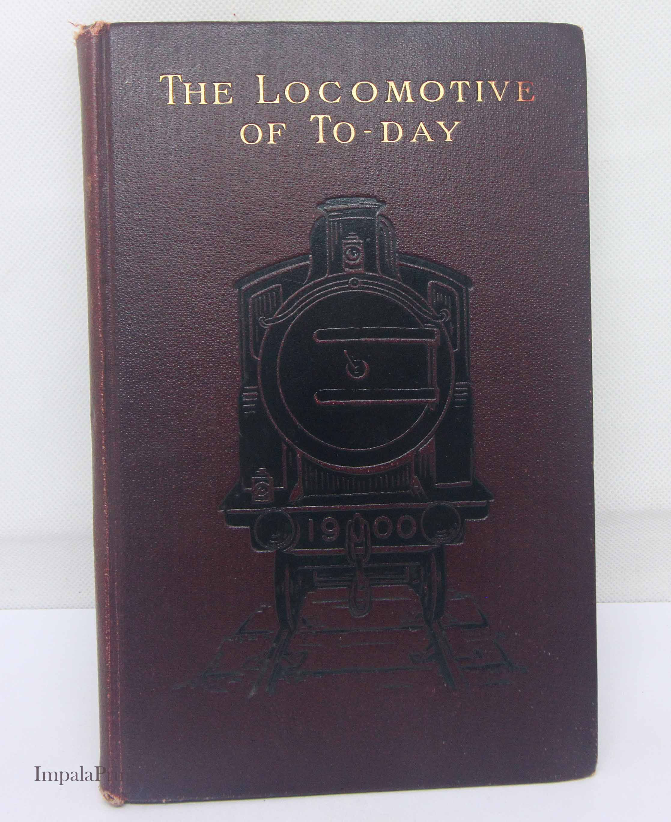 Antique Book The Locomotive of To-Day 1900 | Victorian Steam Railway History & V