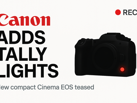 Canon headline graphic reading ‘ADDS TALLY LIGHTS’ with a red REC dot and a black mirrorless camera showing a red tally light; subhead ‘New compact Cinema EOS teased.