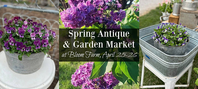 Spring Antique and Garden Market at Bloom Farm April 25-26, 2026