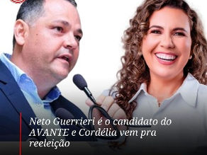 Neto Guerrieri é o candidato do AVANTE e Cordélia vem pra reeleição