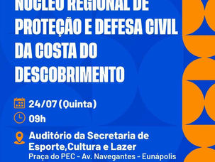 I Encontro Regional do Núcleo de Proteção e Defesa Civil da Costa do Descobrimento será realizado e Eunápolis