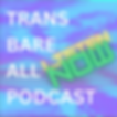 TRANS BARE ALL PODCAST.png