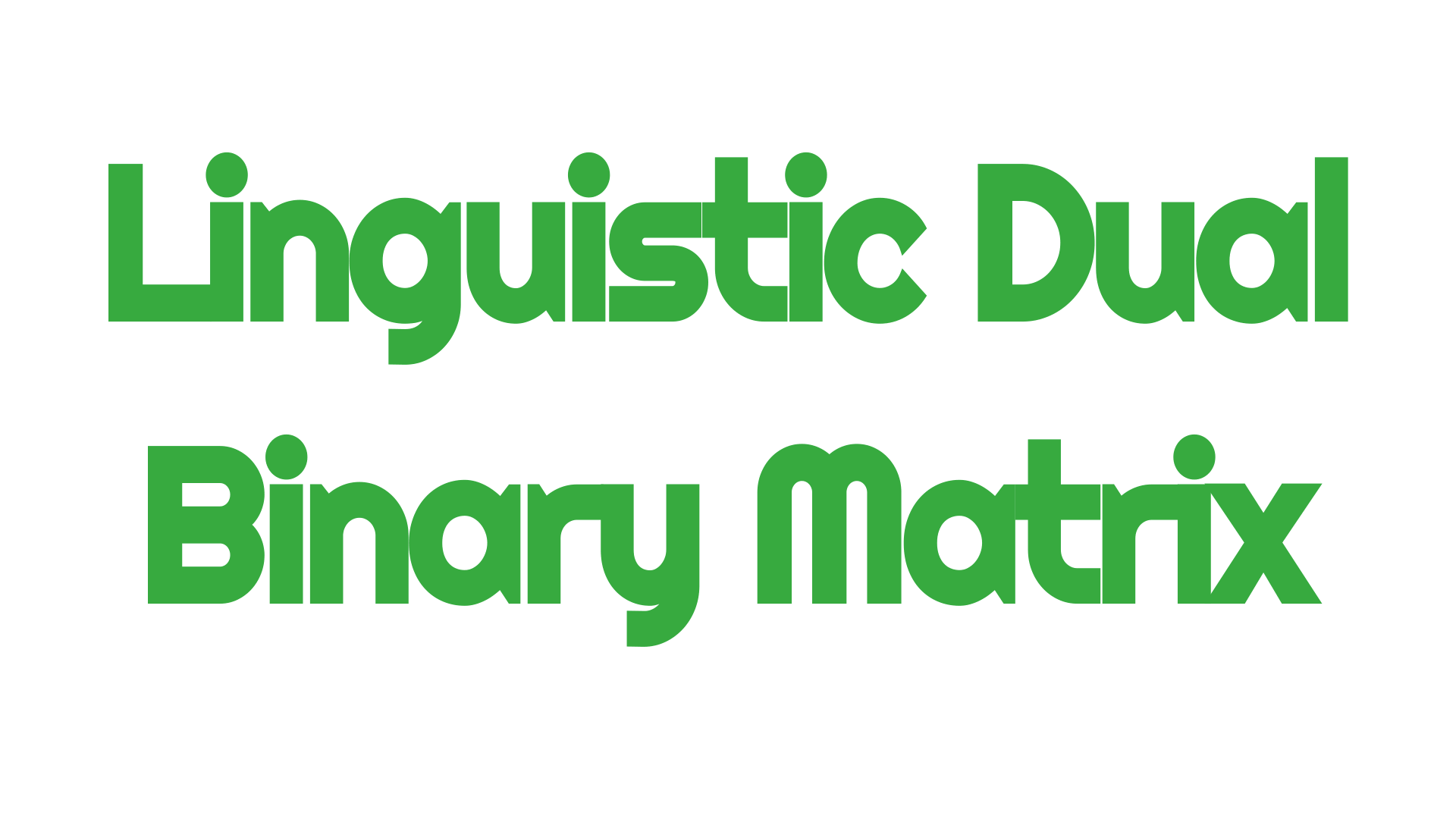 Lingusitic-Dual-Binary-Matrix-Text-1.gif