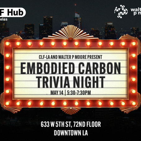 May 14, 2026 - CLF-LA 4th Annual Embodied Carbon Trivia Night at Walter P Moore