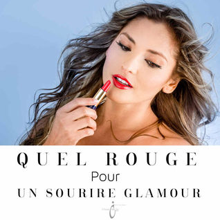 QUEL ROUGE POUR UN SOURIRE GLAMOUR ? WHICH LIPSTICK TO WEAR?