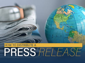 How To Distribute a Press Release