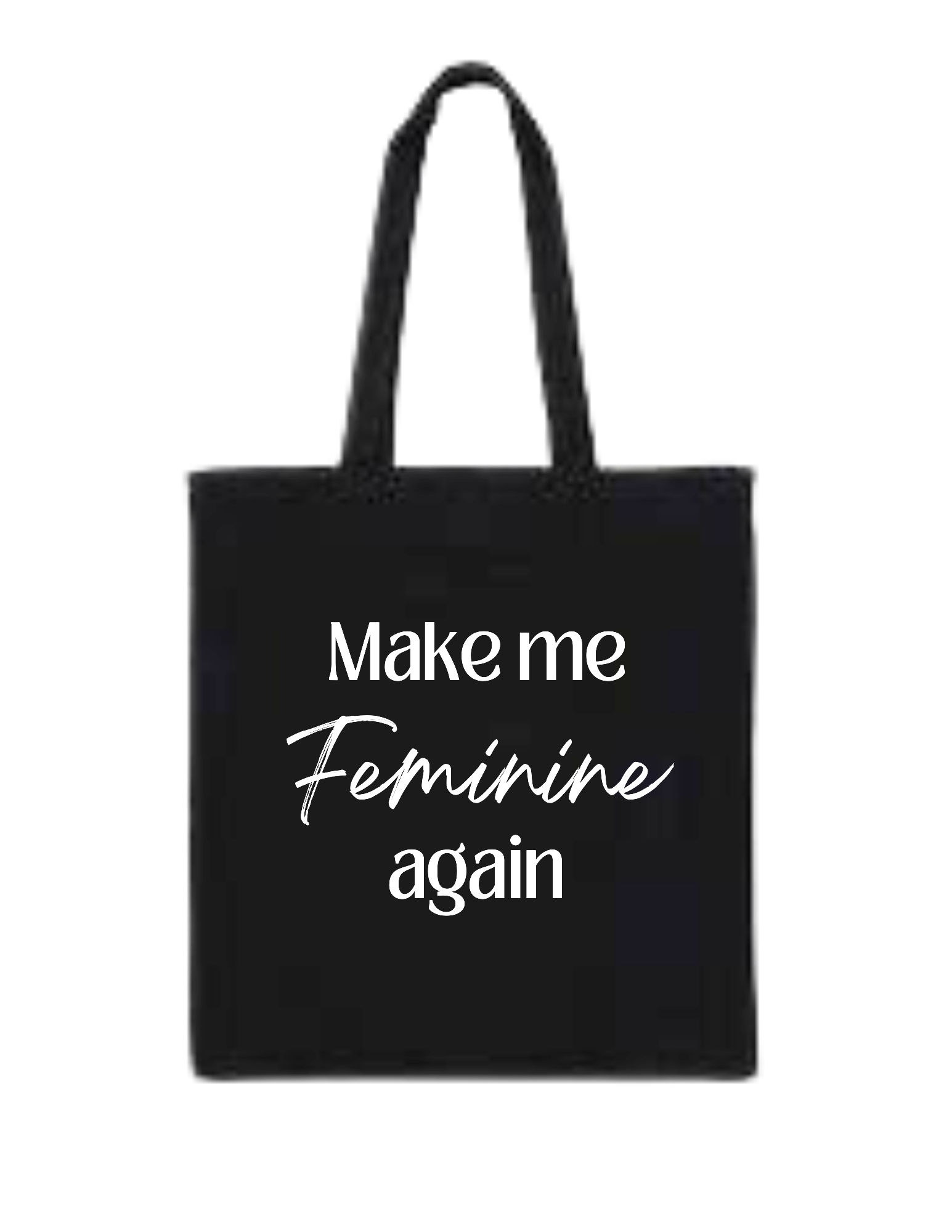 Make Me Feminine Again Tote