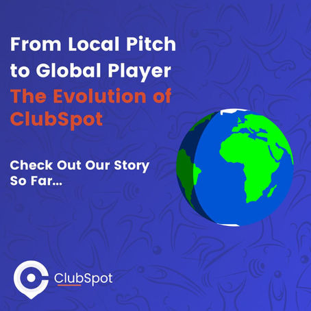 From Local Pitch to Global Player: The Evolution of ClubSpot