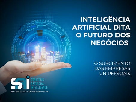 INTELIGÊNCIA ARTIFICIAL DITA O FUTURO IMINENTE NOS NEGÓCIOS