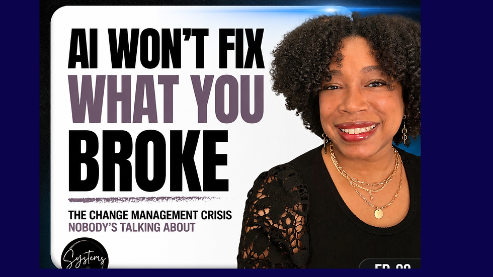 AI Won't Fix What You Broke: The Change Management Crisis Nobody's Talking About