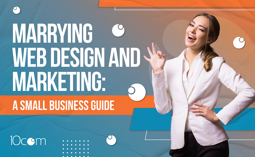 Marrying Web Design and Marketing A Small Business Guide