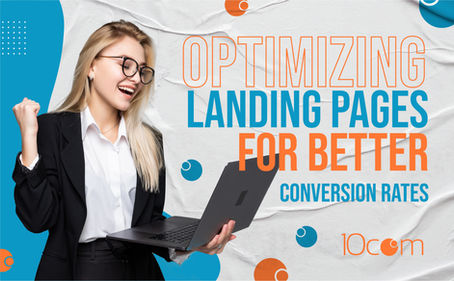 Optimizing Landing Pages for Better Conversion Rates