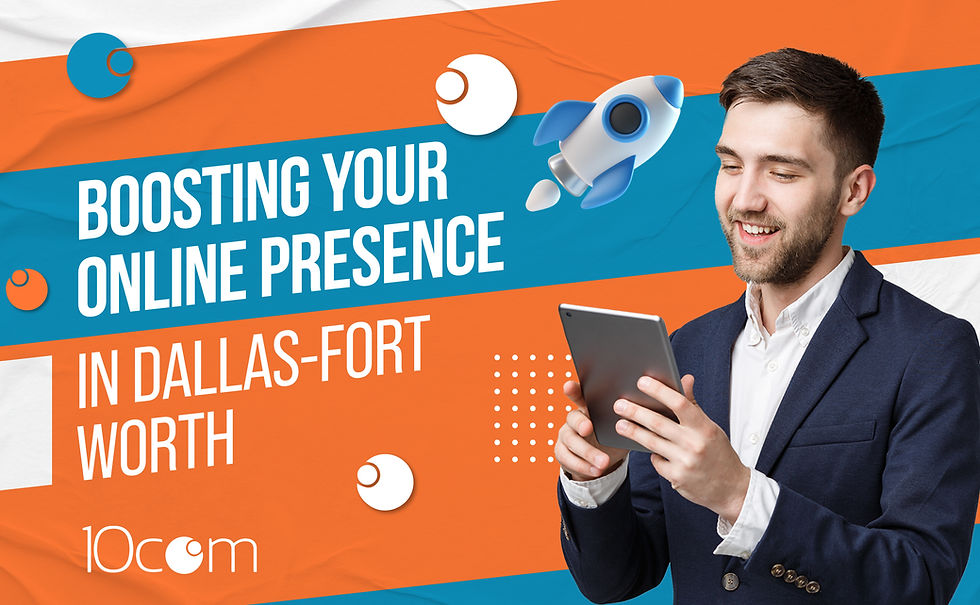 Boosting Your Online Presence in Dallas-Fort Worth