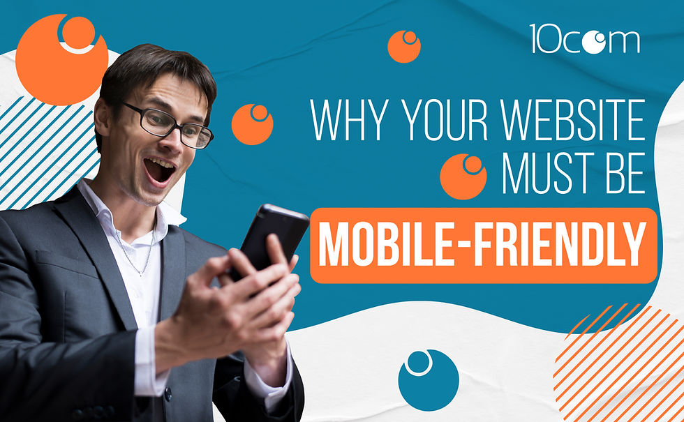 Why Your Website Must Be Mobile-Friendly