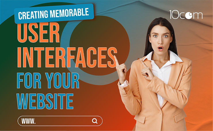 Creating Memorable User Interfaces for Your Website