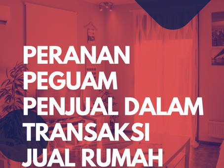Peranan Peguam Penjual Bagi Transaksi Jual Rumah