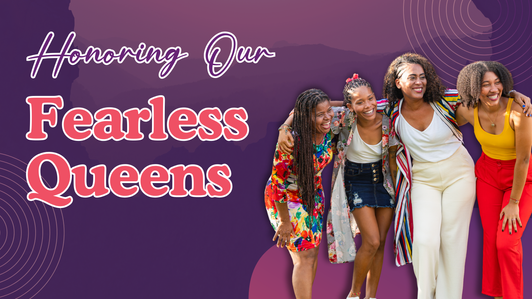 Honoring Our Fearless Queens