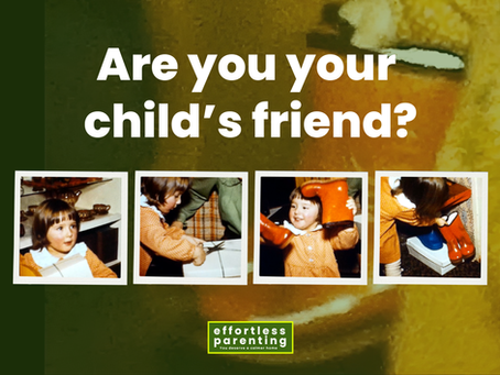 Are you your child's friend?