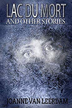 Lac Du Mort And Other Stories by Joanne 