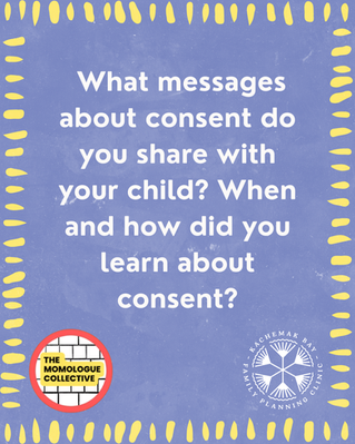What messages about consent do you share with your child? When and how did you learn about consent?