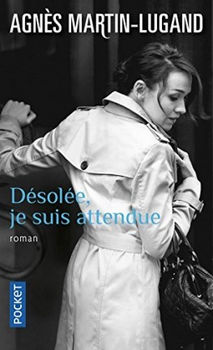 Désolée, je suis attendue - Agnès MARTIN-LUGAND