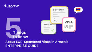 5 Things to Know About EOR-Sponsored Visas in Armenia: Enterprise Guide