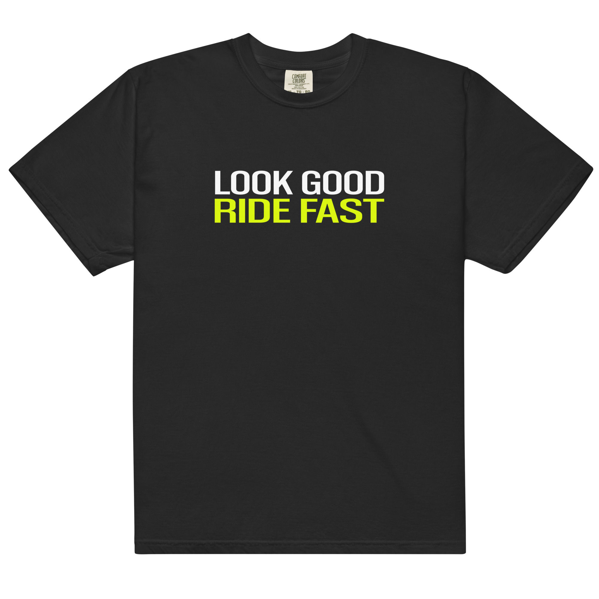 Look Good Ride Fast Heavyweight Tee