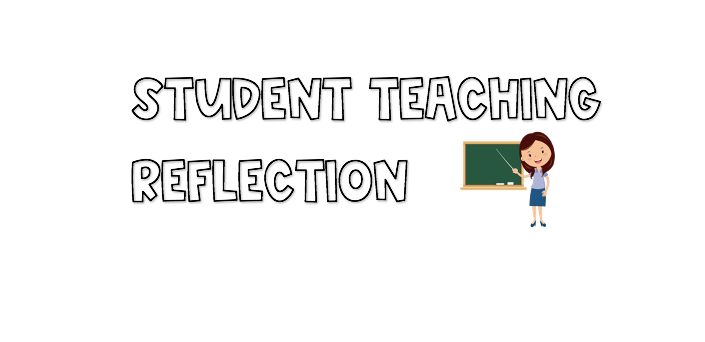 Student Teaching Reflection
