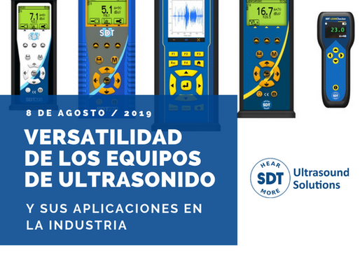 Versatilidad de los Equipos SDT Ultrasound Solutions, 8 de agosto 2019.
