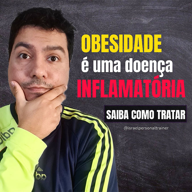 OBESIDADE É UMA DOENÇA INFLAMATÓRIA! SAIBA COMO TRATAR