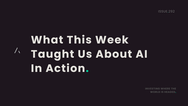 What This Week Taught Us About AI In Action.