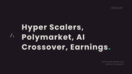 Hyper Scalers, Polymarket, AI Crossover, Earnings.