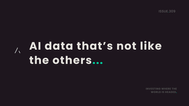 AI data that’s not like the others…